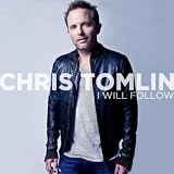 Chris Tomlin I Will Follow