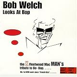 Bob Welch - Looks at Bop