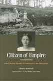 Citizen of Empire: Ethel Thomas Herold, an American in the Philippines (Legacies of War)