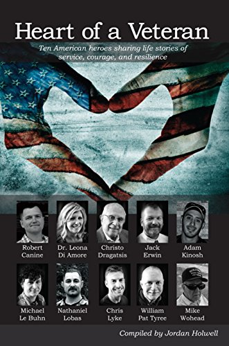 Heart Of A Veteran: Life Stories Of Service, Courage and Resilience