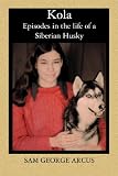 Kola: Episodes in the life of a Siberian Husky