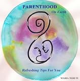 Parenthood on Earth - Refreshing Tips for You