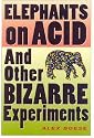 Elephants on Acid: And Other Bizarre Experiments (Harvest Original)