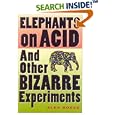 Elephants on Acid: And Other Bizarre Experiments (Harvest Original)