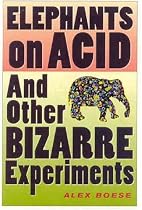 Elephants on Acid: And Other Bizarre Experiments (Harvest Original)
