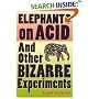 Elephants on Acid: And Other Bizarre Experiments (Harvest Original)