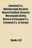 Liverpool F.c.: Hillsborough Disaster, Heysel Stadium Disaster, Merseyside Derby, History of Liverpool F.c., Liverpool F.c. in Europe