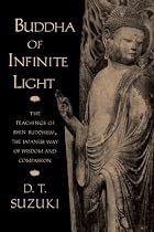 Buddha of Infinite Light: The Teachings of Shin Buddhism, the Japanese Way of Wisdom and Compassion