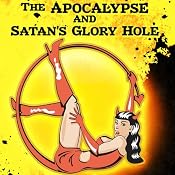 The Apocalypse and Satan's Glory Hole | [Timothy W. Long, Jonathan Moon]