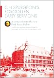 CH Spurgeon's forgotten early sermons : a companion to The new Park Street pulpit : twenty-eight sermons compiled from the Sword and the trowel