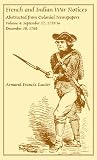 French and Indian War Notices Abstracted from Colonial Newspapers, Volume 4: September 17, 1759 to December 30, 1760