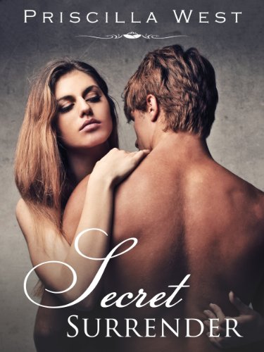 Secret Surrender (The Surrender Series Book Two) by Priscilla West Secret Surrender (The Surrender Series Book Two) by Priscilla West