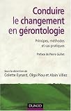 Conduire le changement en g�rontologie : Principes, m�thodes et cas pratiques