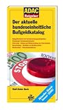 Der aktuelle bundeseinheitliche Bu�geldkatalog: Bu�geldverfahren bei Verkehrsordnungswidrigkeiten - Flensburger Verkehrss�nderkartei - Fahrverbot - Entzug ... - Rechtsschutz - Fahrerlaubnisklassen - Wolf-Dieter Beck