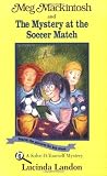 Meg Mackintosh and the Mystery at the Soccer Match: A Solve-It-Yourself Mystery (Meg Mackintosh Mystery series)