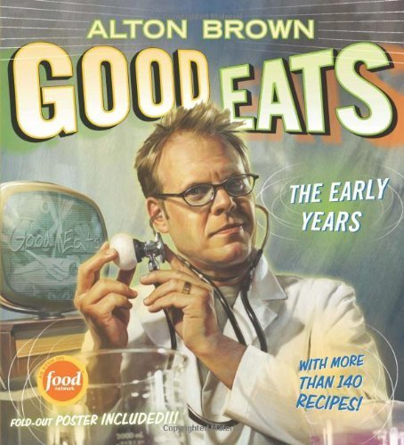 Good Eats: Volume 1, The Early Years by Brown, Alton (2009) Hardcover