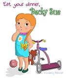 Eat Your Dinner, Becky Sue (A Rhyming Children's Picture Book) (Little Sue Series)