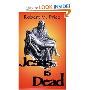 Jesus is Dead - Robert M. Price