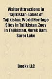 Visitor Attractions in Tajikistan: Lakes of Tajikistan, World Heritage Sites in Tajikistan, Zoos in Tajikistan, Nurek Dam, Sarez Lake