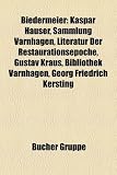 Produkt-Bild: Biedermeier: Kaspar Hauser, Georg Friedrich Kersting, Sammlung Varnhagen, Literatur der Restaurationsepoche, Die Stickerin, Gustav Kraus, Bibliothek ... des Biedermeiers, Zizenhausener Terrakotten
