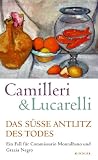 Das s��e Antlitz des Todes: Ein Fall f�r Commissario Montalbano und Grazia Negro