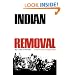 Indian Removal: The Emigration of the Five Civilized Tribes of Indians (Civilization of the American Indian Series)