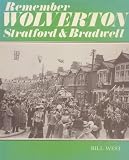 Remember Wolverton, Stratford & Bradwell : the story of three towns in a council 1919-1974