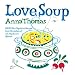 Love Soup: 160 All-New Vegetarian Recipes from the Author of The Vegetarian Epicure