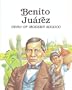 Benito Juarez, Hero of Modern Mexico