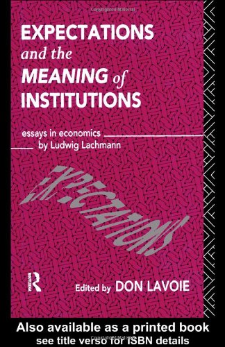 Expectations and the meaning of institutions : essays in economics by Ludwig Lachmannの表紙