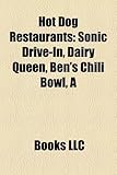 Hot Dog Restaurants: Sonic Drive-In, Dairy Queen, Ben's Chili Bowl, a-