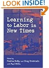 Learning to Labor in New Times (Critical Social Thought)
