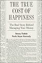 The True Cost of Happiness: The Real Story Behind Managing Your Money