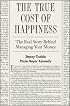 The True Cost of Happiness: The Real Story Behind Managing Your Money