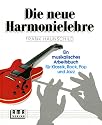 Die neue Harmonielehre. Ein musikalisches Arbeitsbuch für Klassik, Rock, Pop und Jazz: Die neue Harmonielehre, Bd.1, Die harmonischen Grundlagen