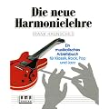 Die neue Harmonielehre. Ein musikalisches Arbeitsbuch f�r Klassik, Rock, Pop und Jazz: Die neue Harmonielehre, Bd.1, Die harmonischen Grundlagen