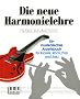 Die neue Harmonielehre. Ein musikalisches Arbeitsbuch f�r Klassik, Rock, Pop und Jazz: Die neue Harmonielehre, Bd.1, Die harmonischen Grundlagen