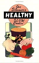 Joe Simmer's HEALTHY Slow Cookin'