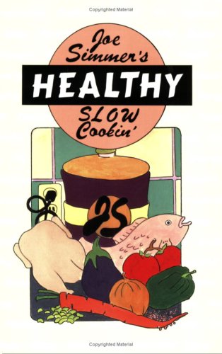 Joe Simmer's HEALTHY Slow Cookin'
