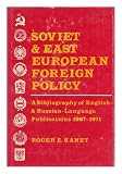 Soviet & East European foreign policy : a bibliography of English- & Russian-language publications, 1967-1971