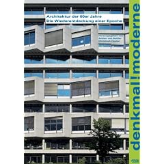 Denkmal! Moderne: Architektur der 60er Jahre  Wiederentdeckung einer Epoche