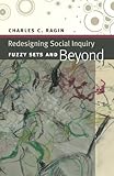 Redesigning social inquiry : fuzzy sets and beyond