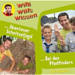 Willi wills wissen - Folge 9: Abenteuer Schnitzeljagd/Bei den Pfadfindern. 2 H�rspiele