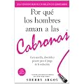 Por Que los Hombres Aman A las Cabronas: Guia Sencilla, Divertida y Picante Para el Juego de la Seduccion = Why Men Loves Bitches