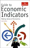 Guide to Economic Indicators: Making Sense of Economics - Sixth Edition