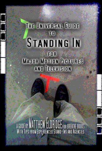 The Universal Guide to Standing In for Major Motion Pictures and Television