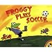 Froggy Plays Soccer