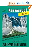 Karwendelgebirge. Alpenvereinsf�hrer alpin: Ein F�hrer f�r T�ler, H�tten und Berge: Alle Routen f�r Wanderer und Bergsteiger