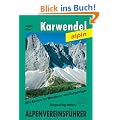 Karwendelgebirge. Alpenvereinsf�hrer alpin: Ein F�hrer f�r T�ler, H�tten und Berge: Alle Routen f�r Wanderer und Bergsteiger