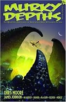 Murky Depths: Issue 7: The Quarterly Anthology of Graphically Dark Speculative Fiction